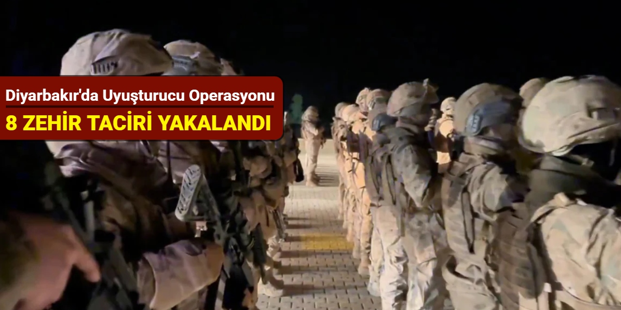 Diyarbakır'da uyuşturucu operasyonu: 8 zehir taciri yakalandı