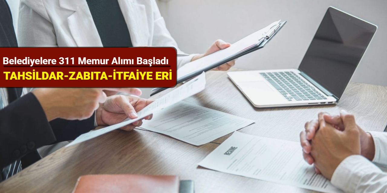 Belediyelere 311 tahsildar, itfaiye eri, zabıta memuru alımı başvurusu başladı 2025