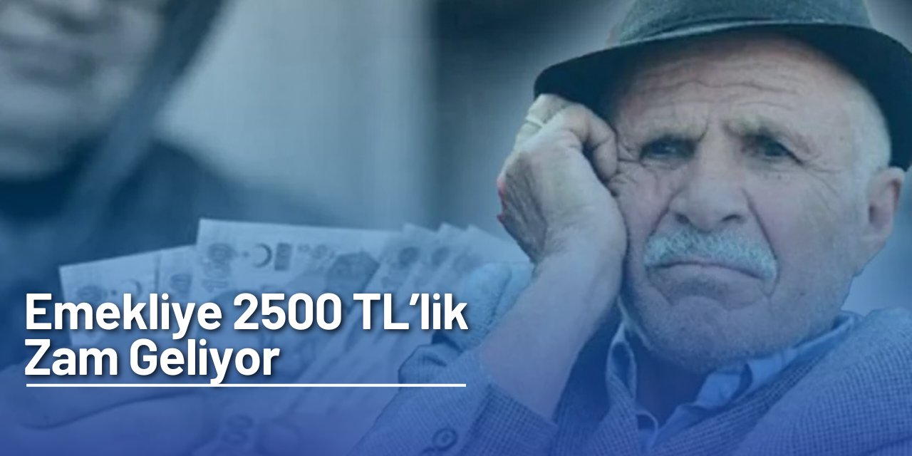 Emeklilere Temmuz'da 2500 TL zam