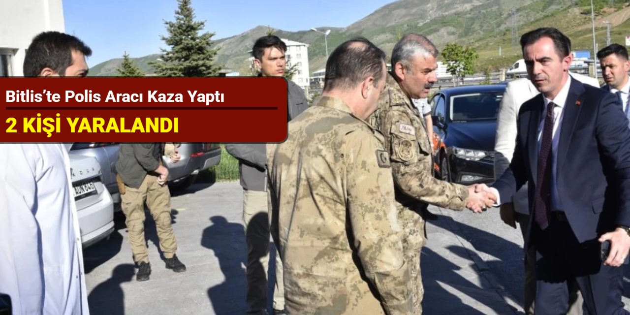 Bitlis’te polis aracı kaza yaptı: 2 yaralı