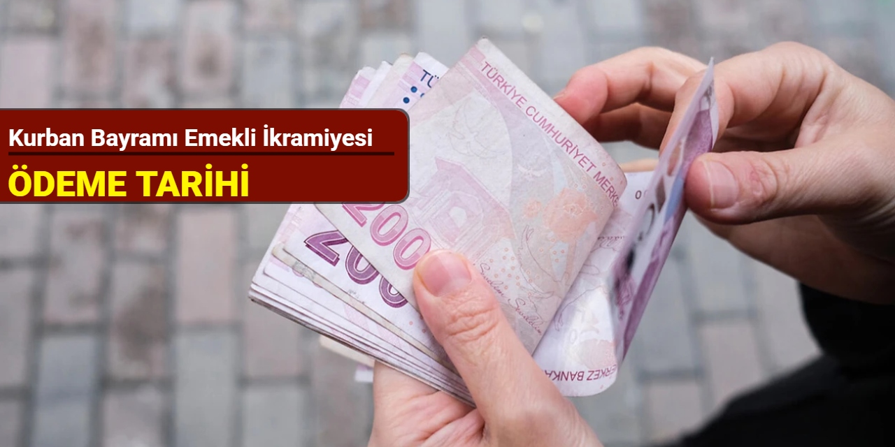 Kurban Bayramı emekli ikramiyesi ödeme tarihi 2025