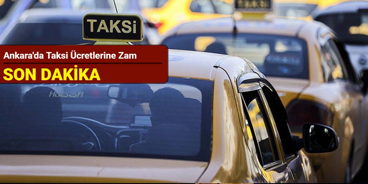 Ankara'da taksi ücretlerine zam