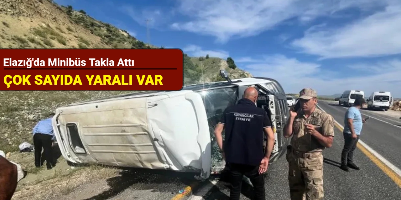 Elazığ'da minibüs takla attı: Çok sayıda yaralı var