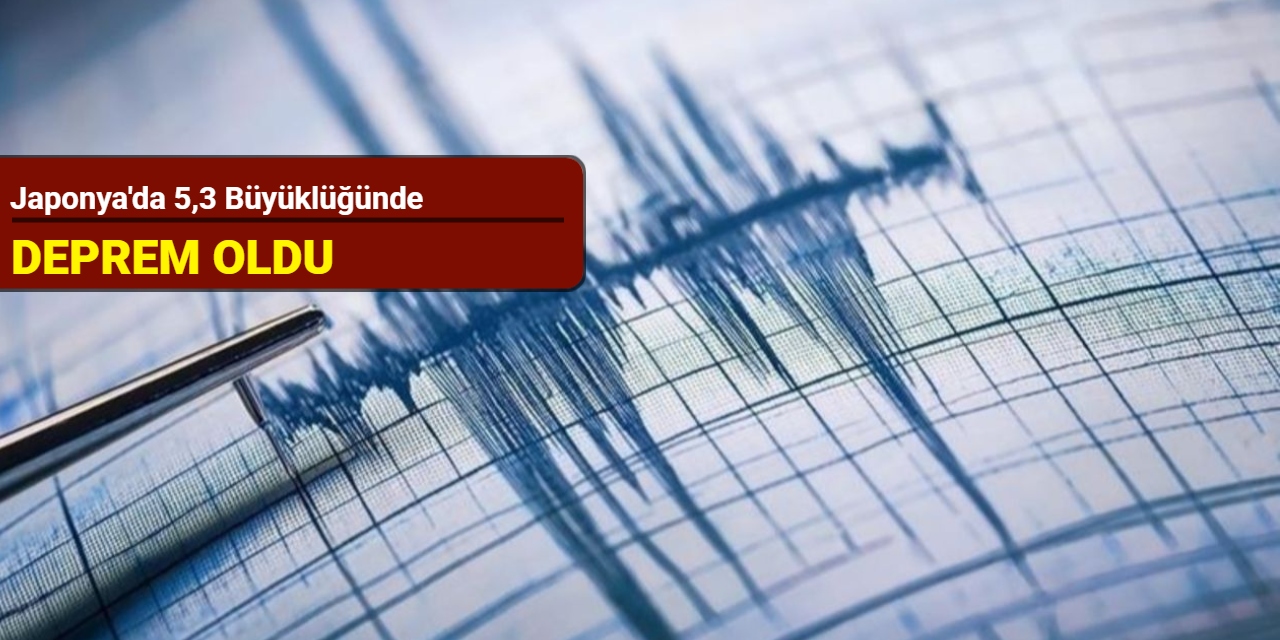 Japonya'da 5,3 büyüklüğünde deprem oldu