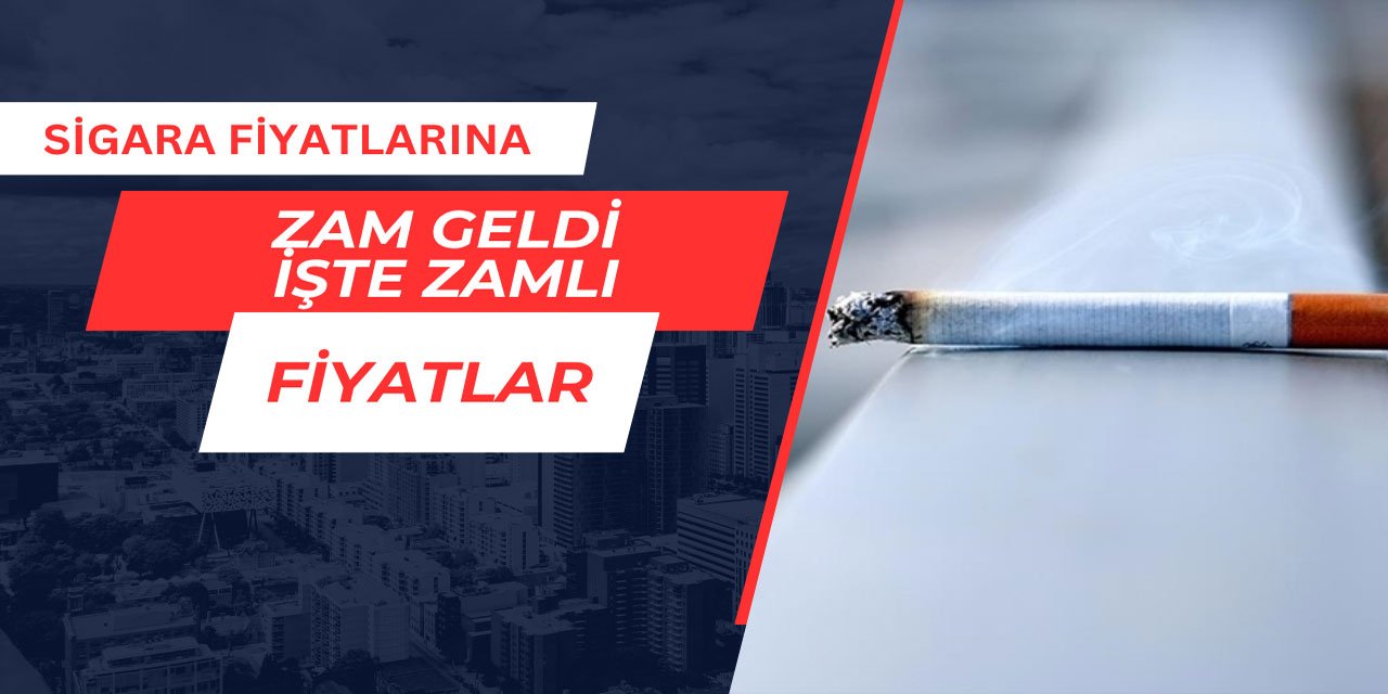 Sigara fiyatlarına zam geldi: İşte yeni fiyatlar