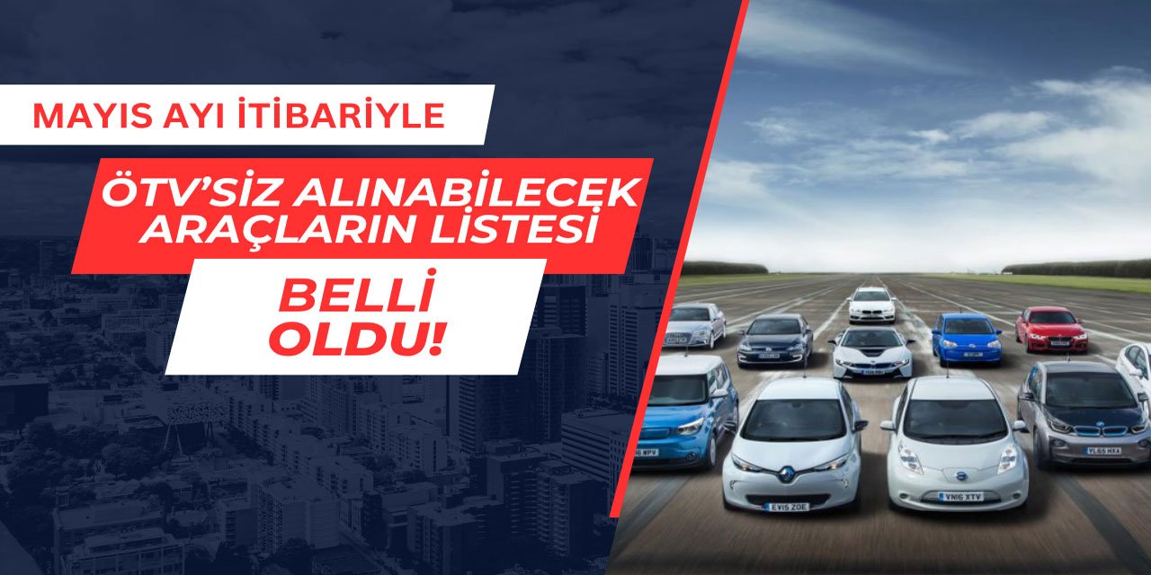 Mayıs ayı itibariyle ÖTV'siz alınabilecek araçlar belli oldu