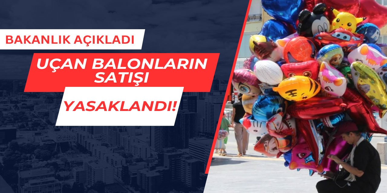 Uçan balonların satışı yasaklandı