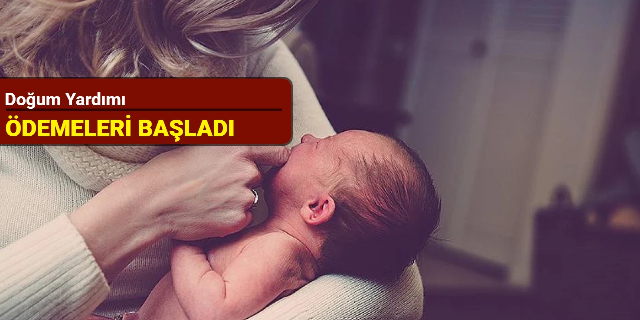 Doğum yardımı ödemeleri başladı