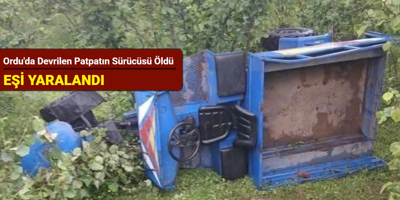 Ordu'da devrilen patpatın sürücüsü öldü, eşi yaralandı