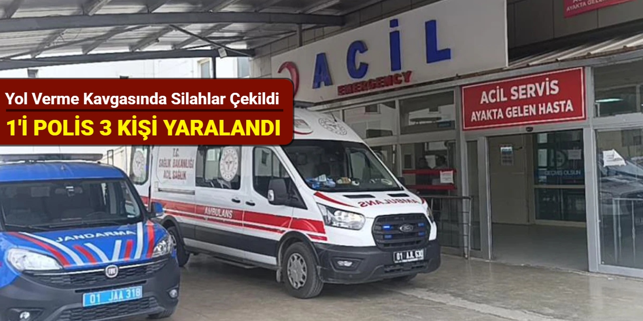 Yol verme kavgasında silahlar çekildi: 1'i polis 3 kişi yaralandı