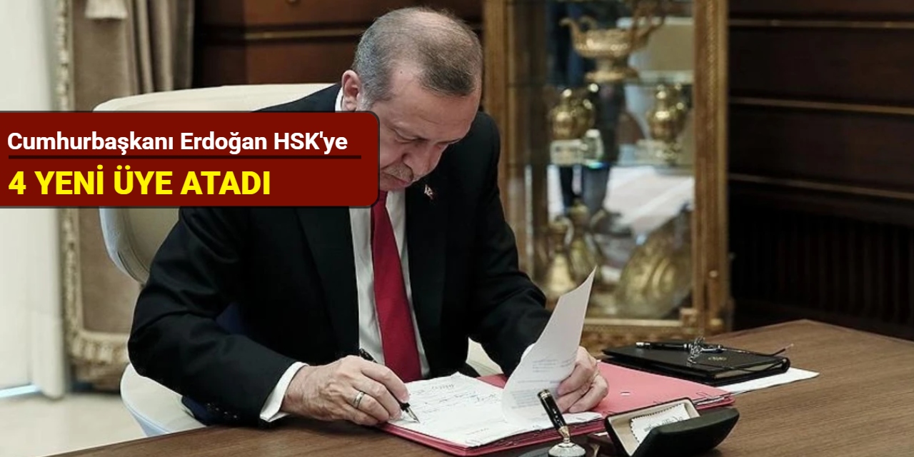 Cumhurbaşkanı Erdoğan HSK'ye 4 yeni üye atadı