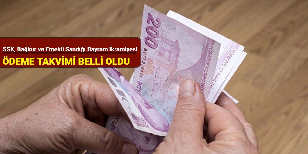 SSK, Bağkur ve emekli sandığı bayram ikramiyesi ödeme takvimi belli oldu