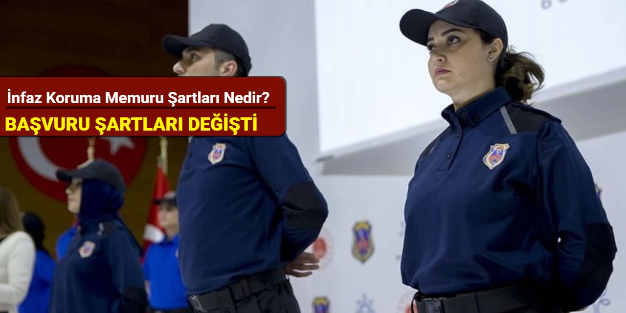 İnfaz koruma memuru başvuru şartları nedir? CTE İKM gardiyanlık başvuru şartları değişti 2025
