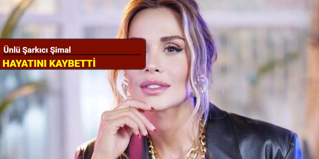 Ünlü şarkıcı Şimal hayatını kaybetti