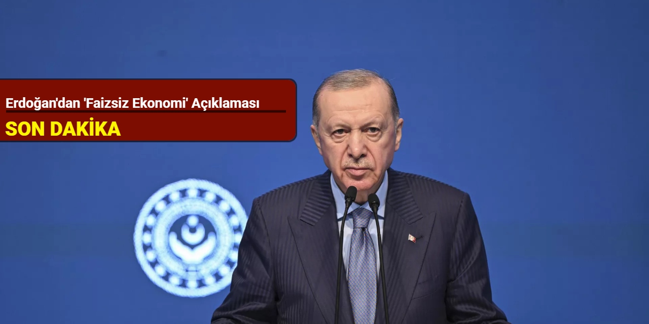 Erdoğan'dan 'faizsiz ekonomi' açıklaması
