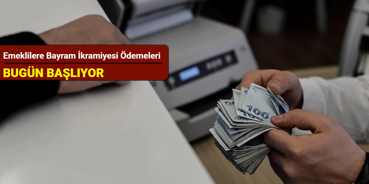 Emeklilere bayram ikramiyesi ödemeleri bugün başlıyor