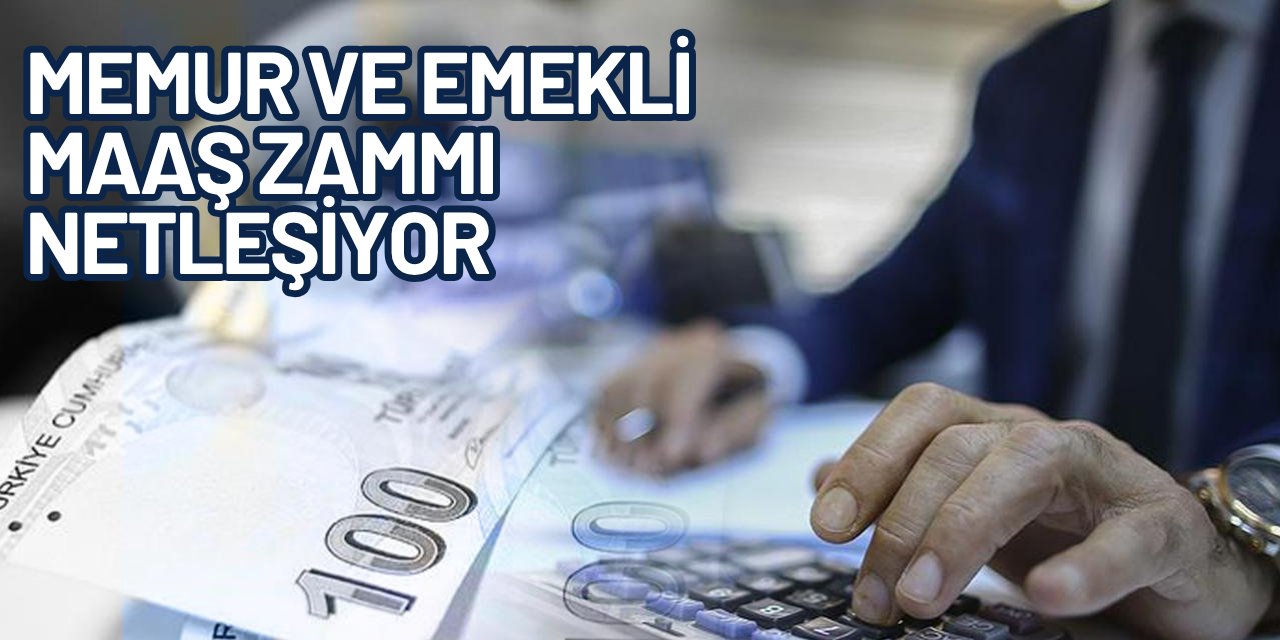 Memur ve emekli zammı netleşiyor