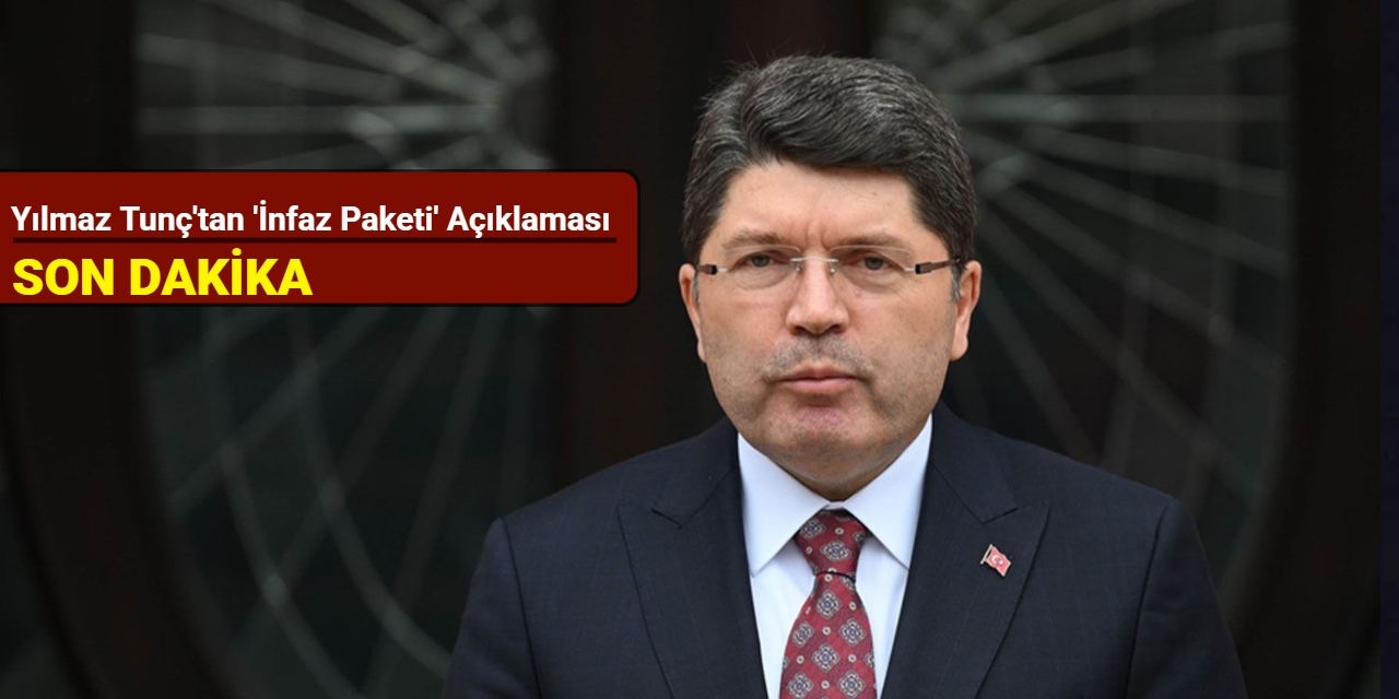 Yılmaz Tunç'tan 'infaz paketi' açıklaması
