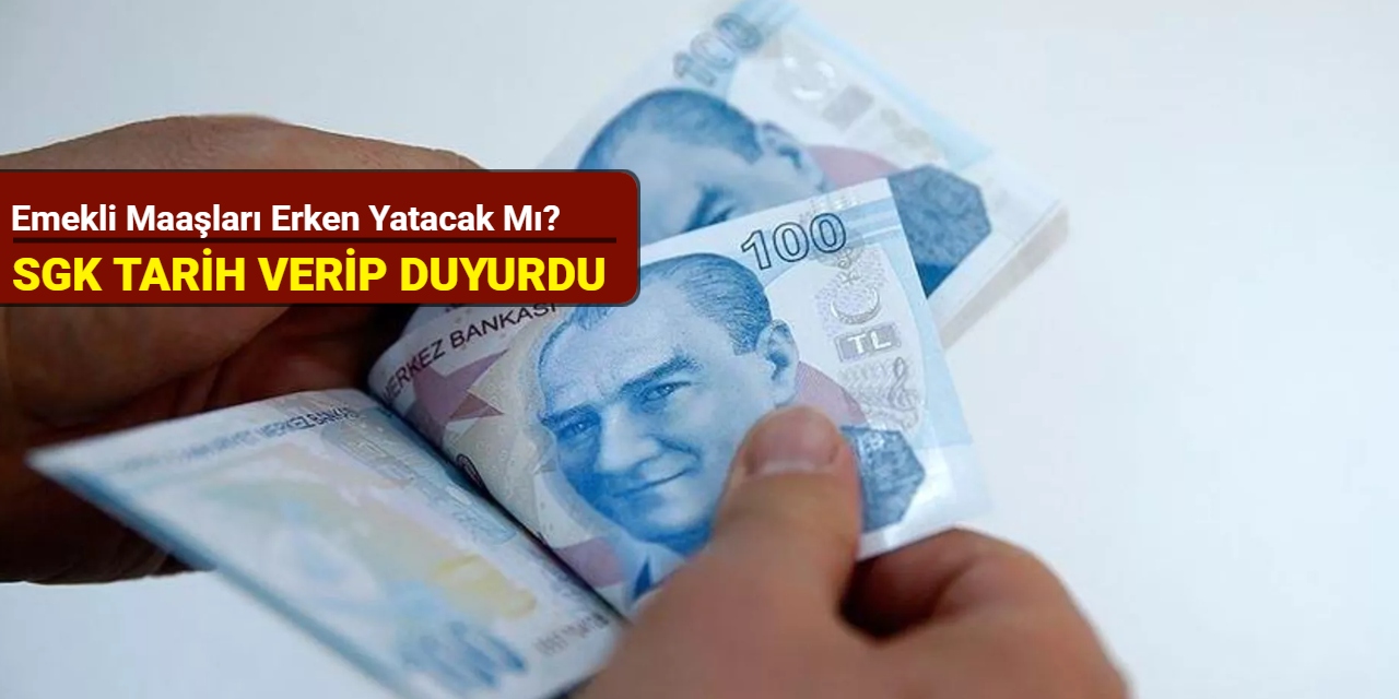 SGK tarih verip duyurdu: Emekli maaşları erken yatacak mı?