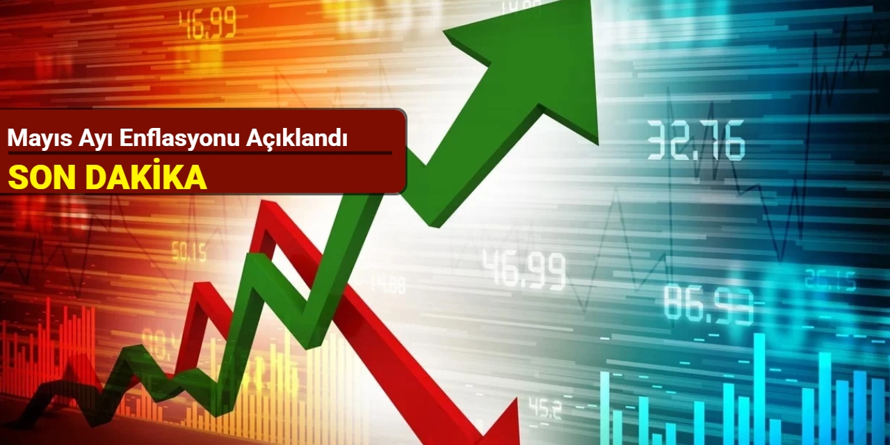 TÜİK'ten son dakika: Mayıs ayı enflasyon rakamları açıklandı