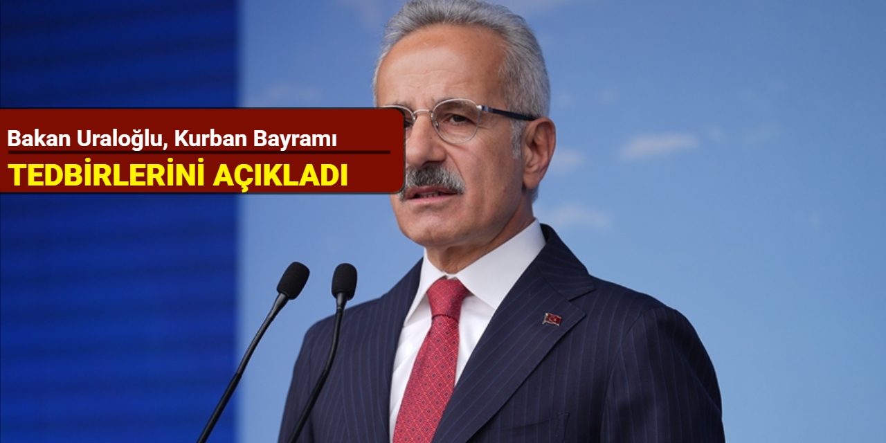 Bakan Uraloğlu, Kurban Bayramı tedbirlerini açıkladı