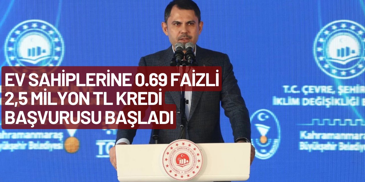 Ev sahiplerine 0.69 faizli kredi başvurusu başladı