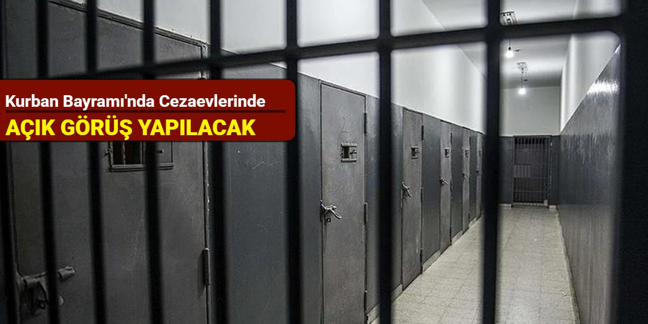 Kurban Bayramı'nda cezaevlerinde açık görüş yapılacak