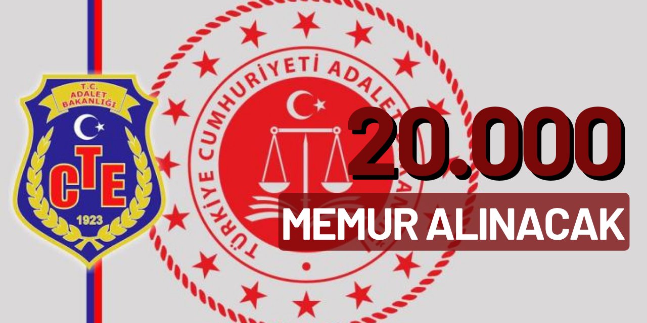 Adalet Bakanlığı ve CTE'ye 20 bin personel alımı geliyor