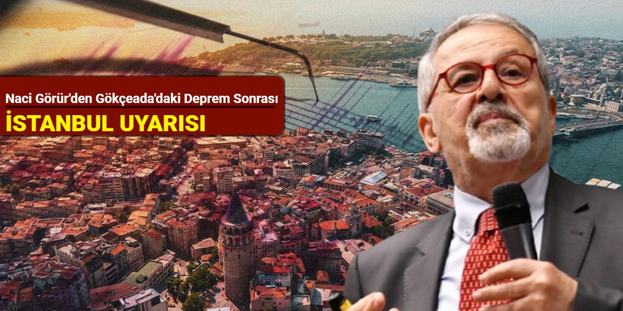 Naci Görür'den Gökçeada'daki 4,6'lık deprem sonrası "İstanbul" uyarısı