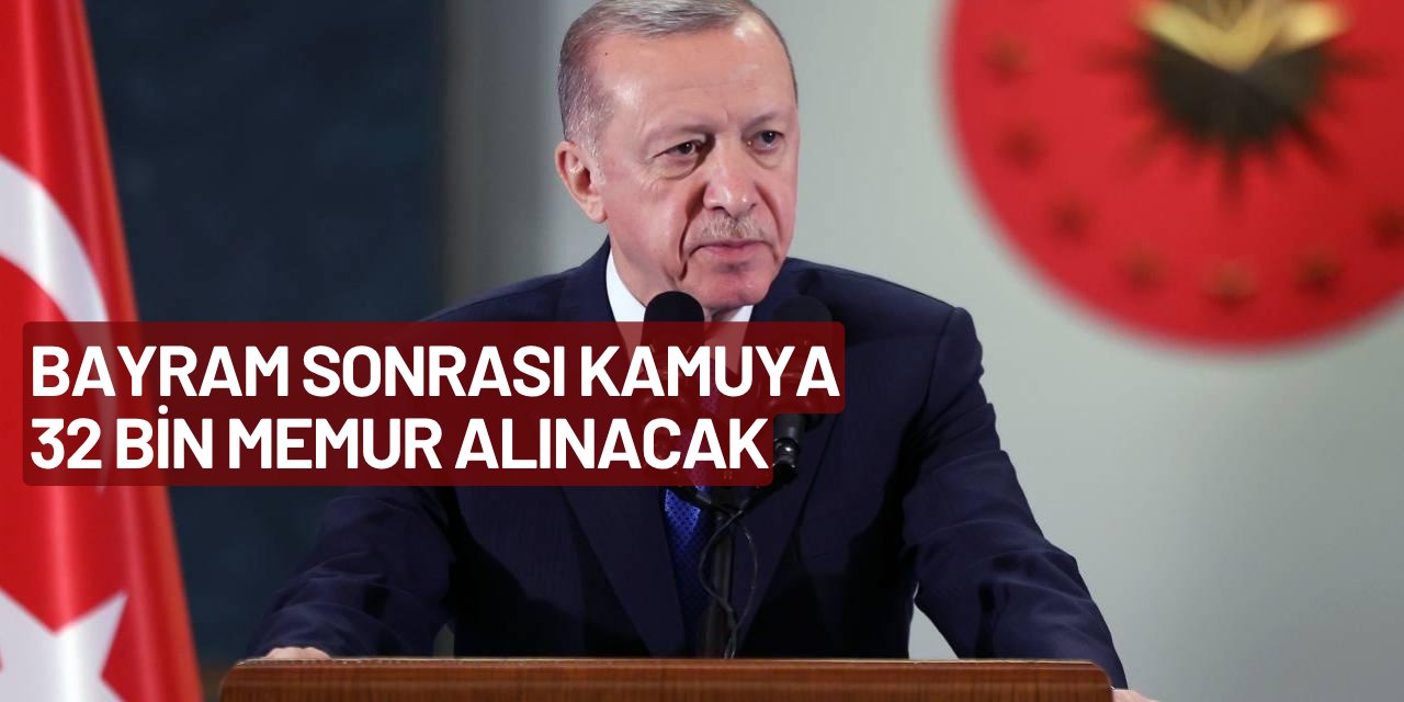 Bayram sonrası kamuya 32 bin personel alımı yapılacak