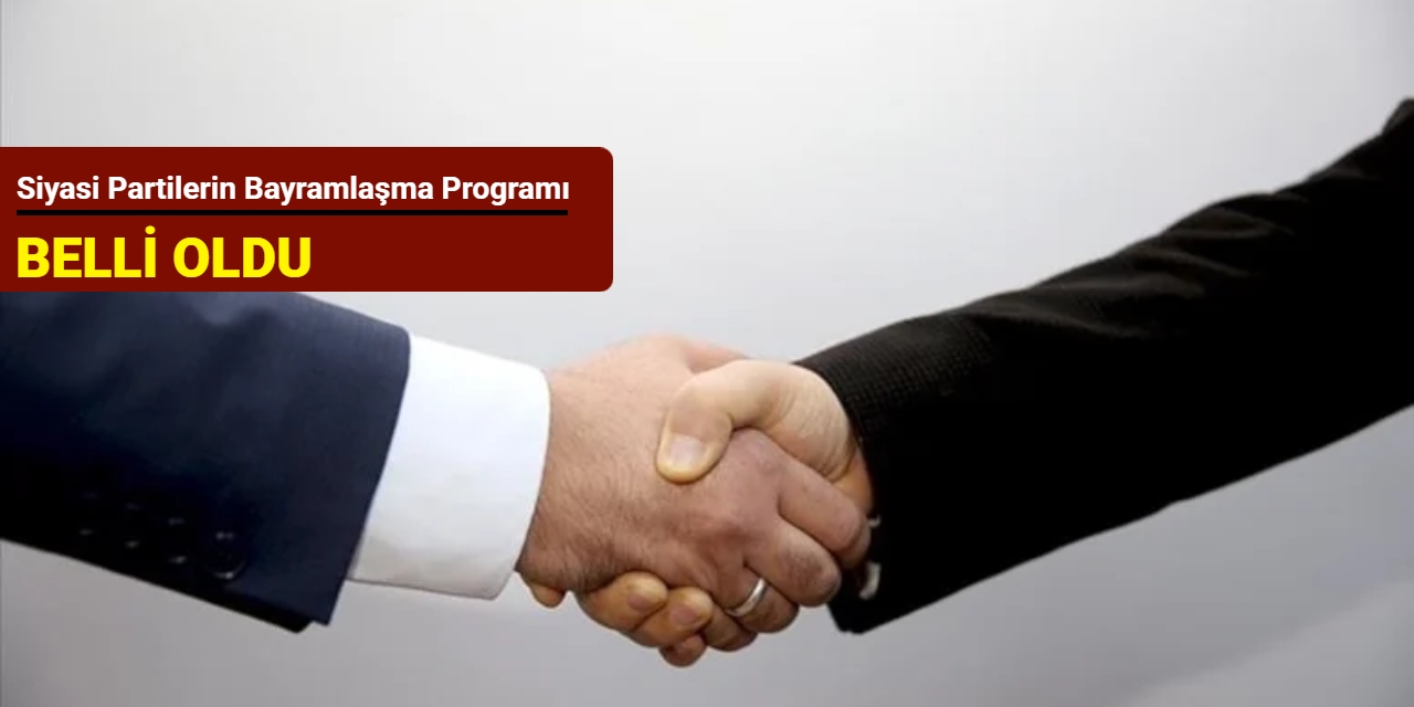 Siyasi partilerin bayramlaşma programı belli oldu