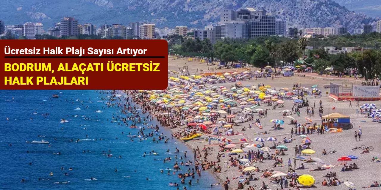 Ücretsiz halk plajı sayısı 19'a yükselecek