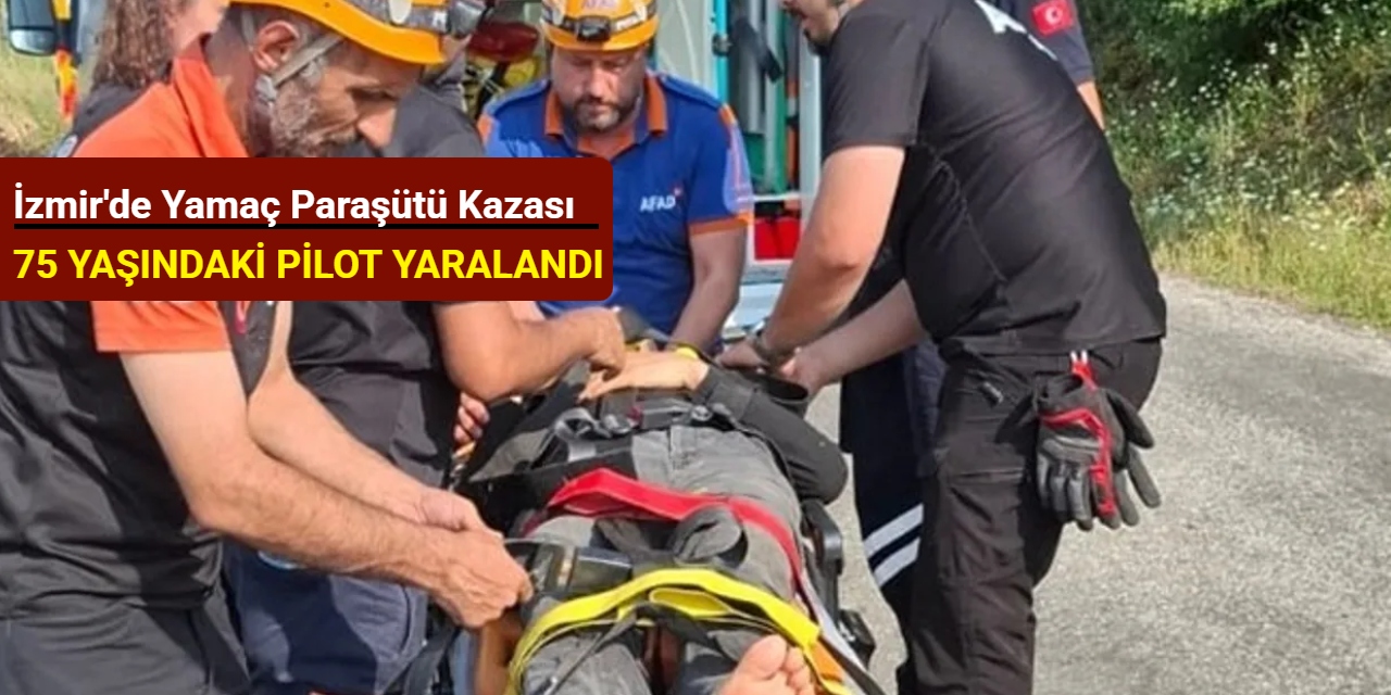İzmir'de yamaç paraşütü kazası: 75 yaşındaki pilot yaralandı