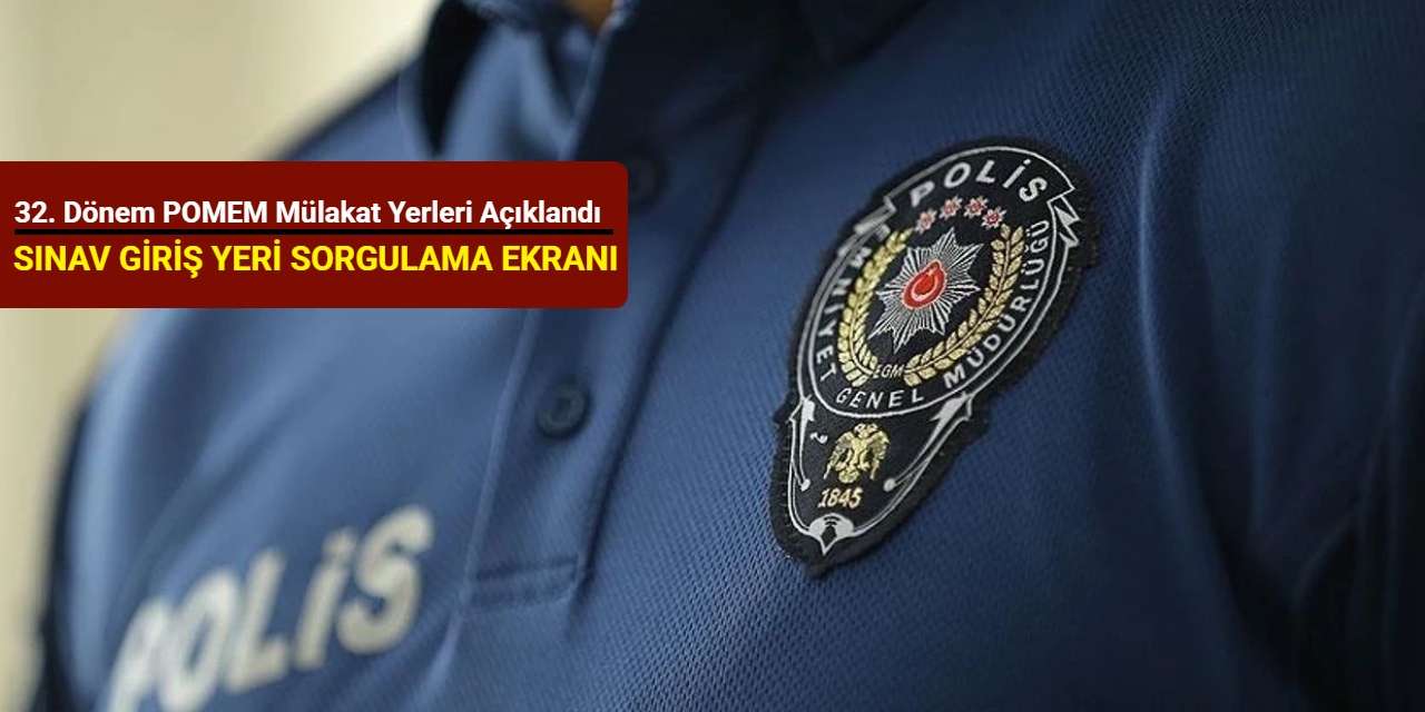 32. Dönem POMEM mülakat yerleri açıklandı