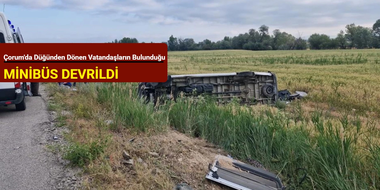Düğünden dönen vatandaşların bulunduğu minibüs devrildi: Çok sayıda yaralı var