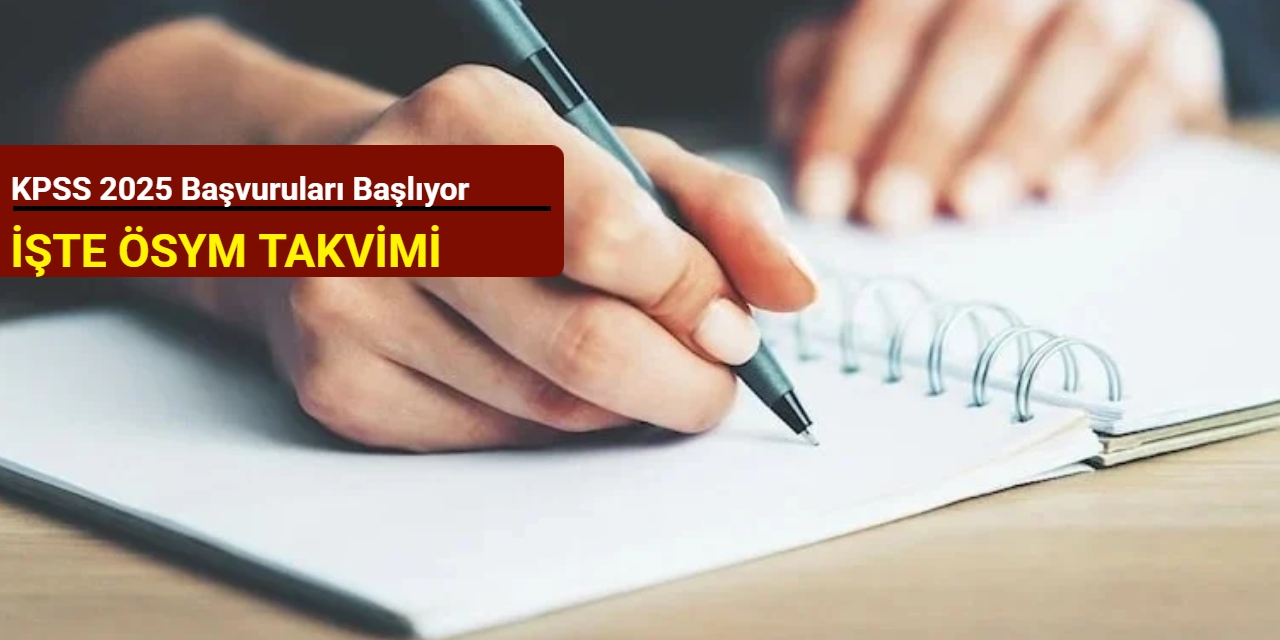 KPSS 2025 başvuruları başlıyor: İşte ÖSYM takvimi