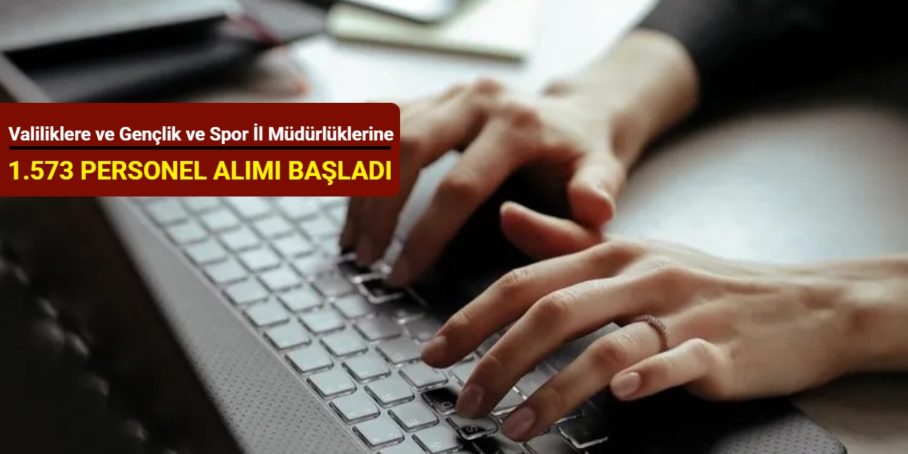Valiliklere ve Gençlik ve Spor İl Müdürlüklerine 1.573 personel alımı başvurusu başladı 2025