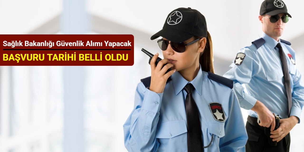 Sağlık Bakanlığı KPSS'siz güvenlik görevlisi alımı yapacak: Başvuru tarihi belli oldu 2025