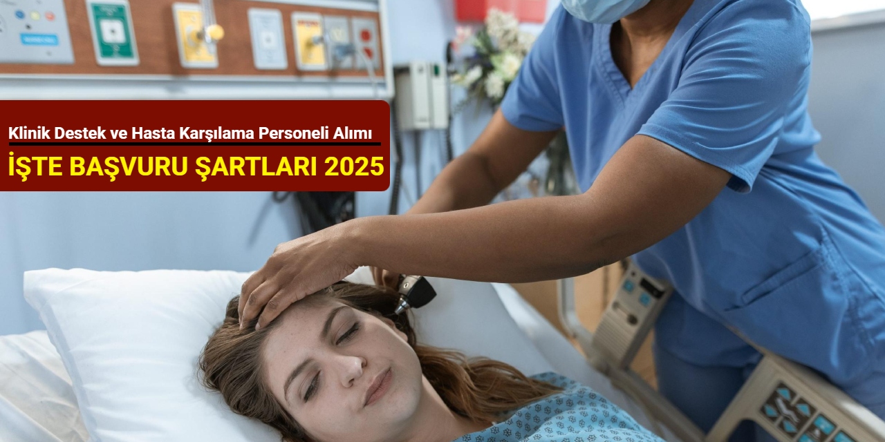 Hastanelere klinik destek, hasta karşılama ve yönlendirme personeli alımı yapacak 2.etap 2025