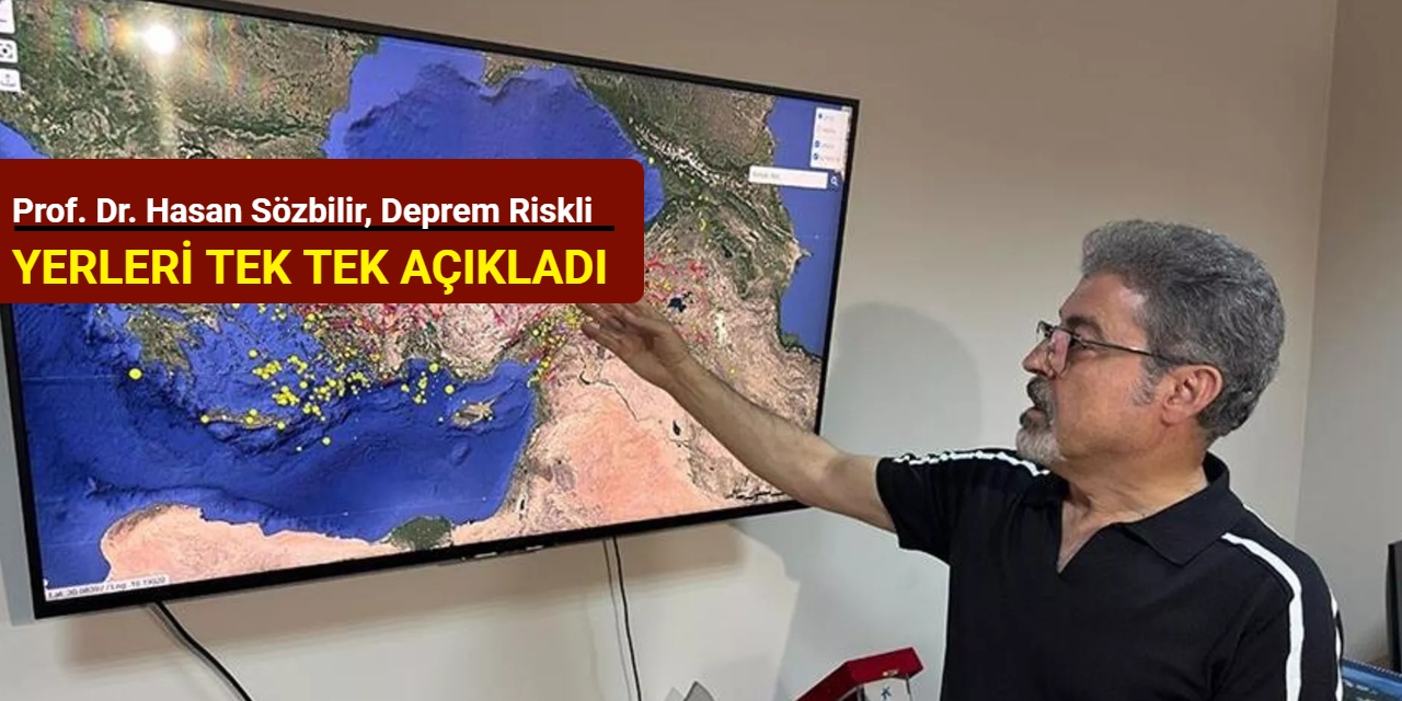 Prof. Dr. Hasan Sözbilir, deprem riskli yerleri açıkladı