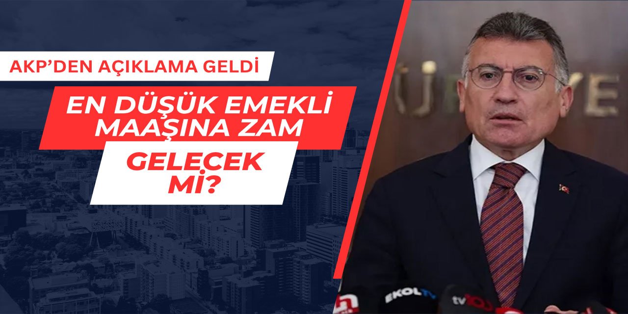 En düşük emekli maaşına zam gelecek mi? AKP'den yanıt geldi