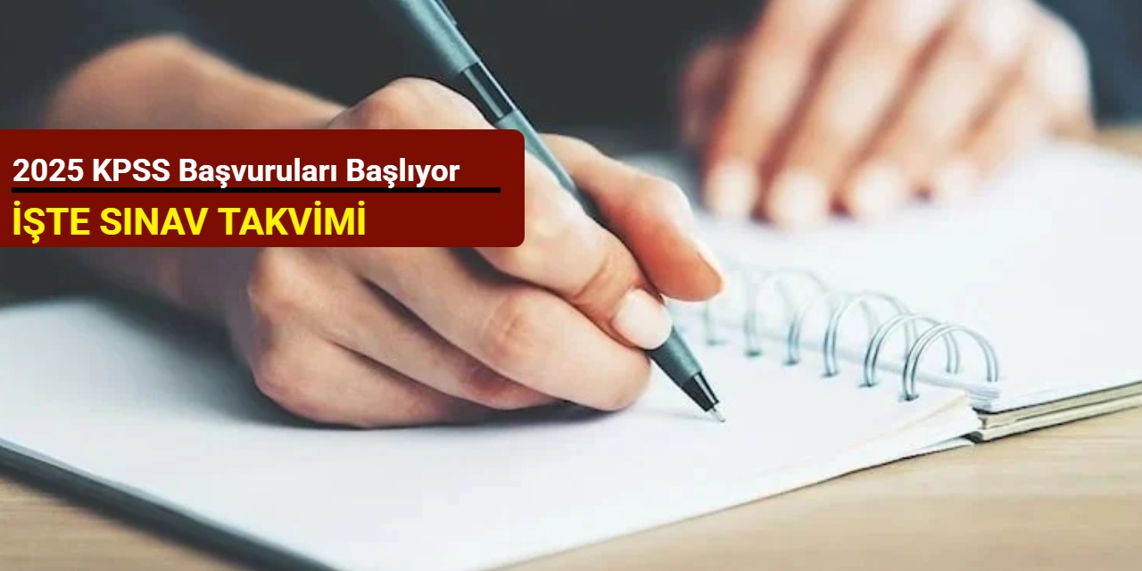 2025 KPSS başvurusu başlıyor: İşte KPSS başvuru ve sınav takvimi