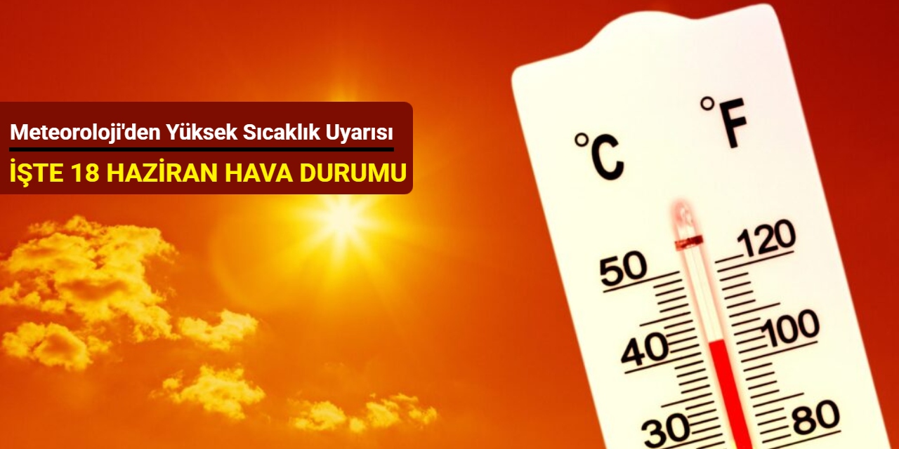 Meteoroloji'den yüksek sıcaklık uyarısı