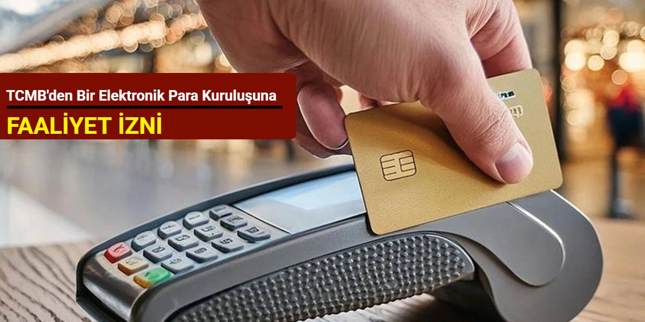 TCMB'den bir elektronik para kuruluşuna faaliyet izni