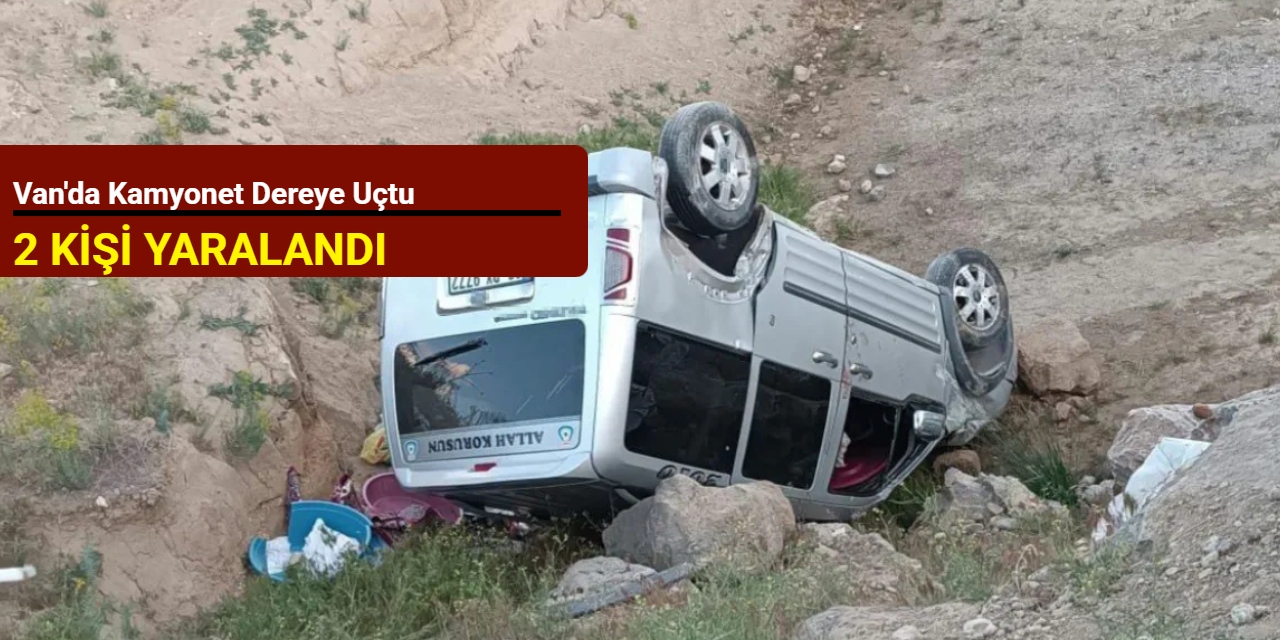 Van'da kamyonet dereye uçtu: 2 kişi yaralandı
