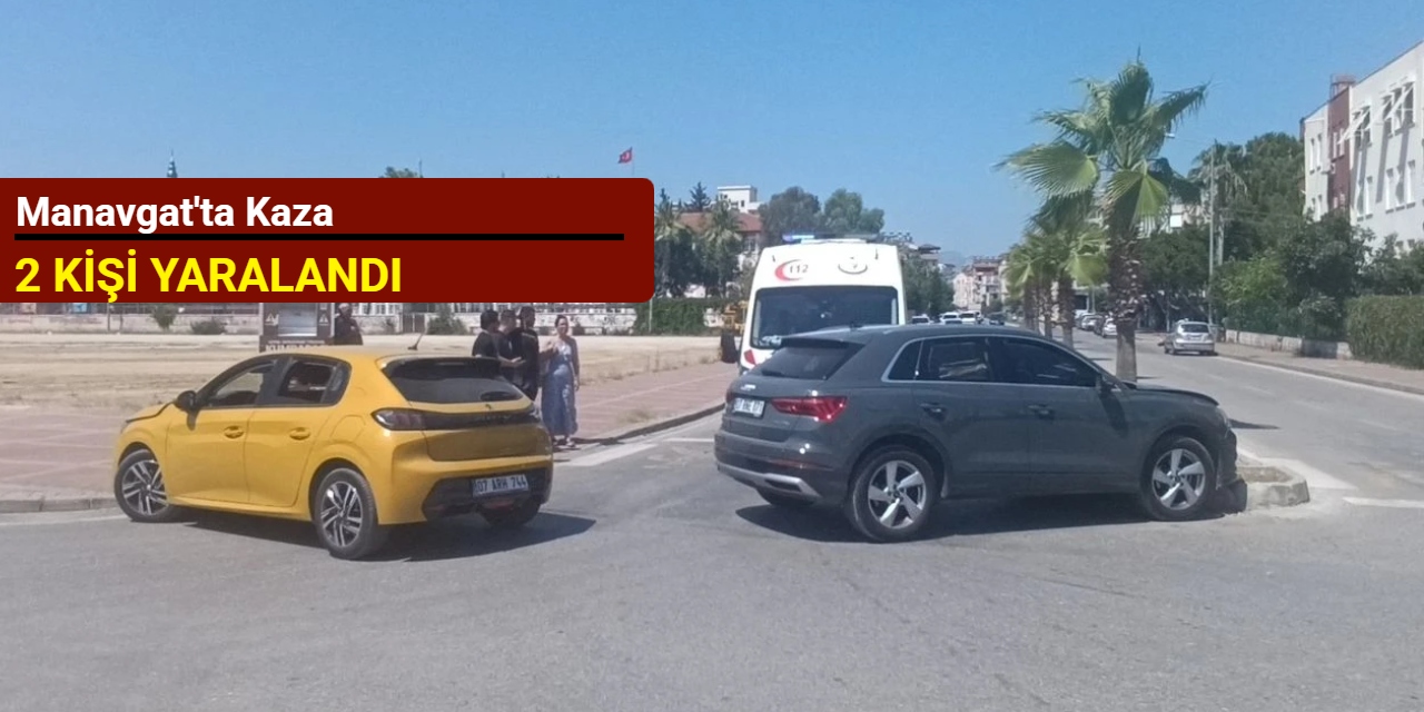 Manavgat'ta kaza: 2 kişi yaralandı