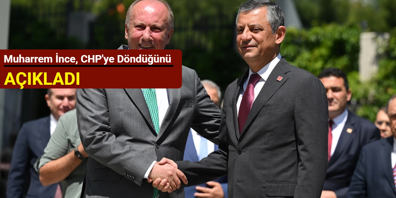 Muharrem İnce, CHP'ye döndüğünü açıkladı
