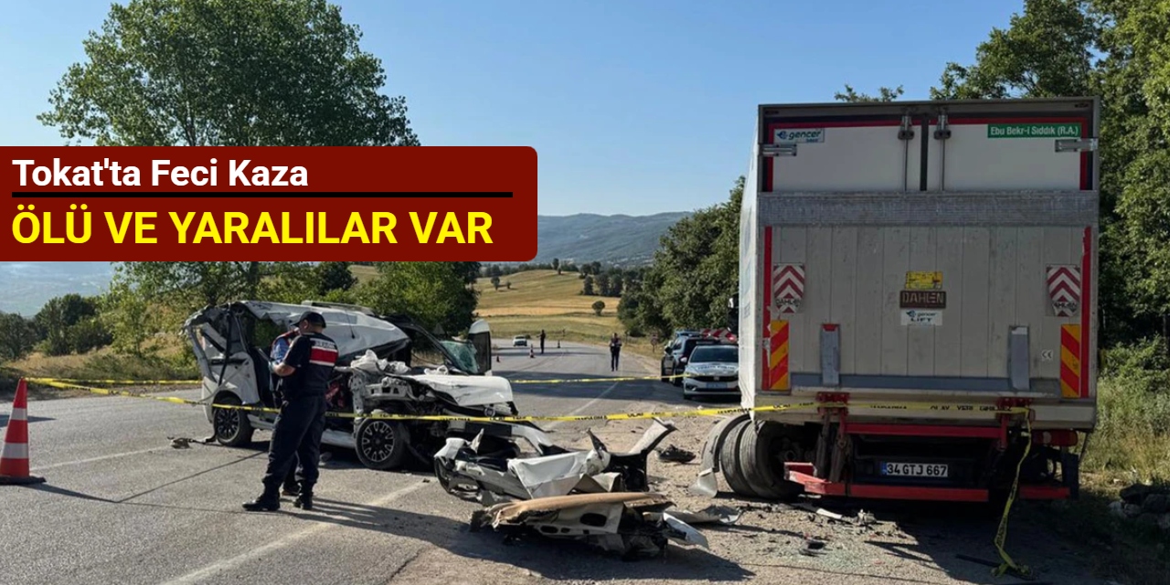 Tokat'ta feci kaza: Ölü ve yaralılar var