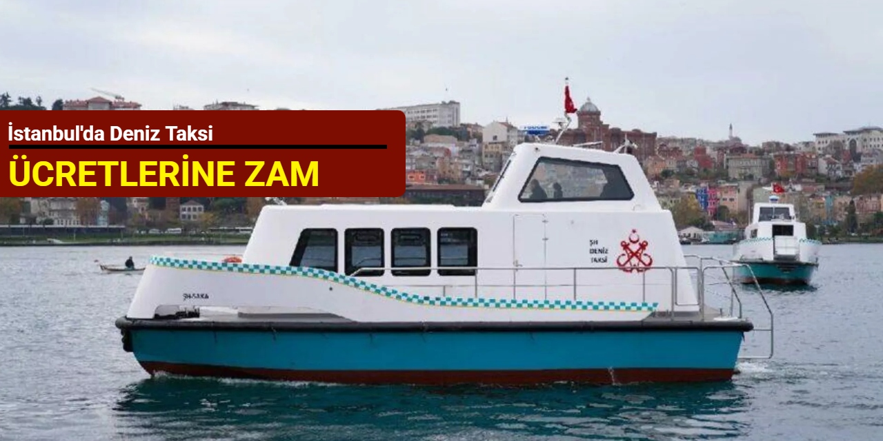 İstanbul'da deniz taksi ücretlerine zam