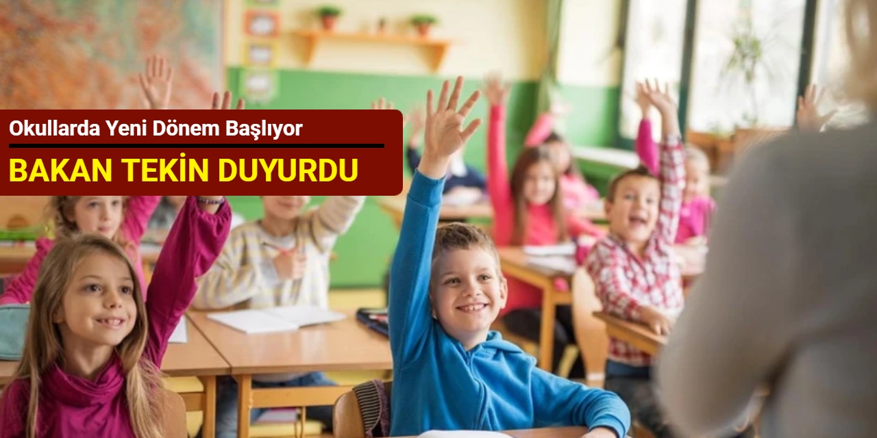 Bakan Tekin duyurdu: Okullarda yeni dönem başlıyor